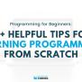 17 Helpful Tips For Learning Programming For Beginners In 2022