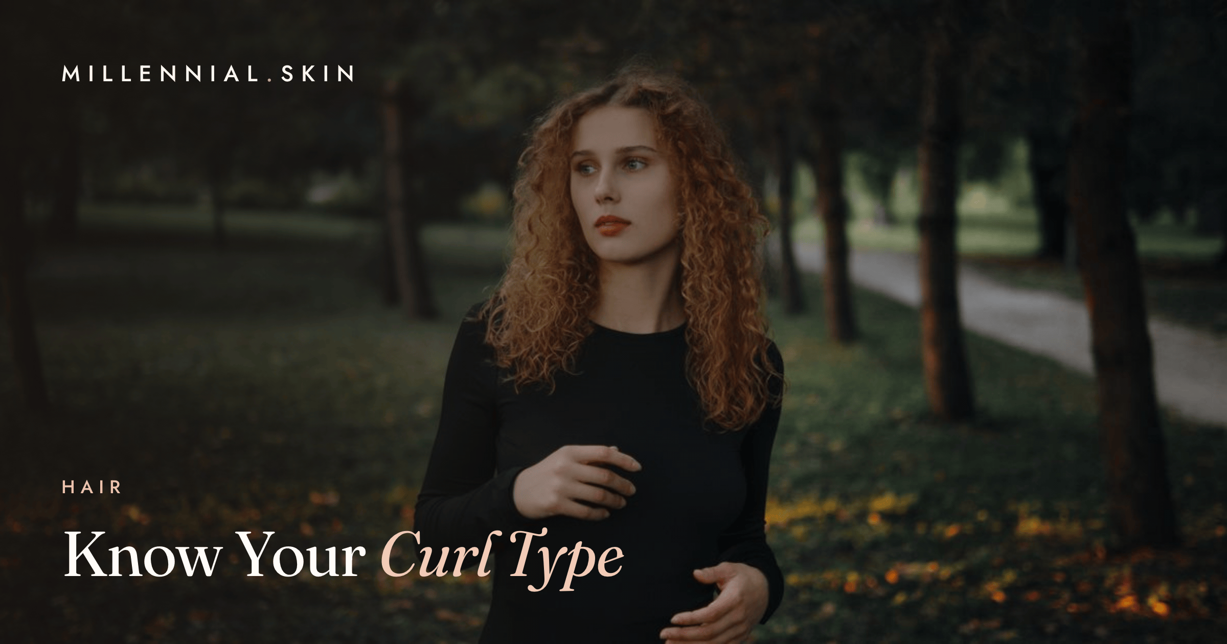 Curl Types Explained: How to Actually Identify Yours