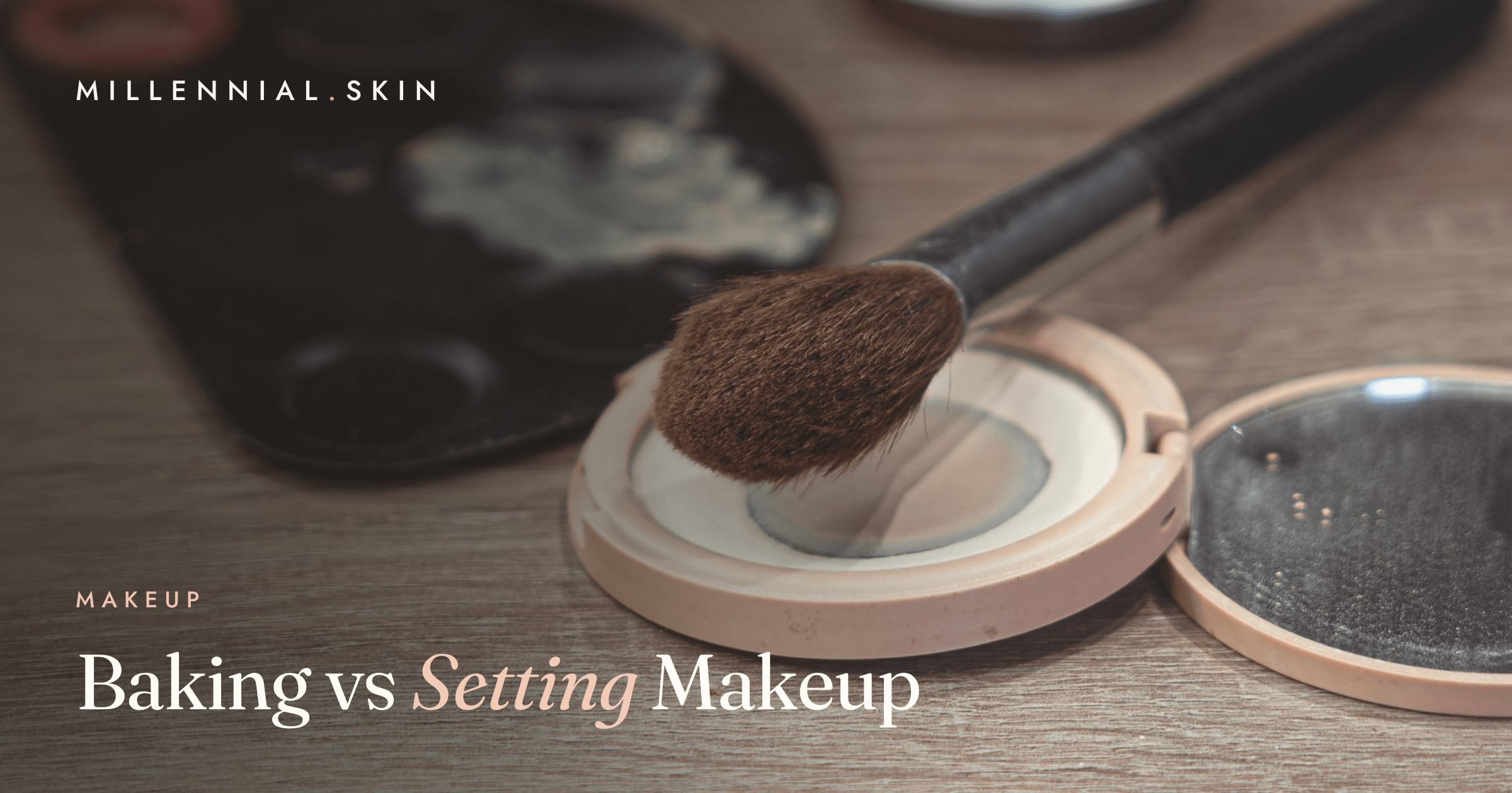 Baking vs Setting Makeup: The Difference Nobody Explains