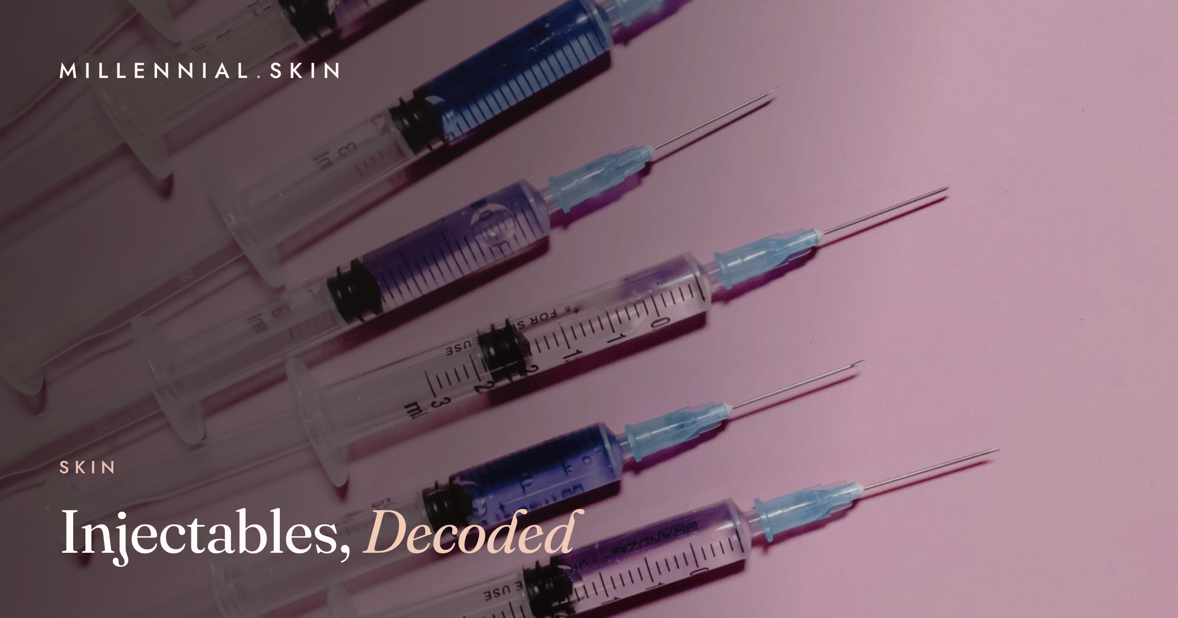Injectables: The Complete Guide