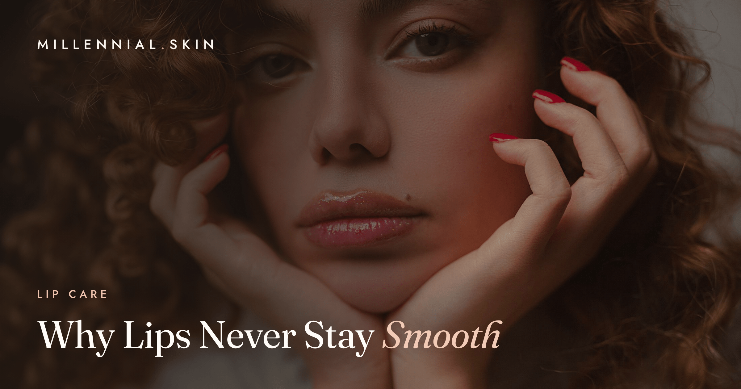 Why Lips Never Stay Smooth