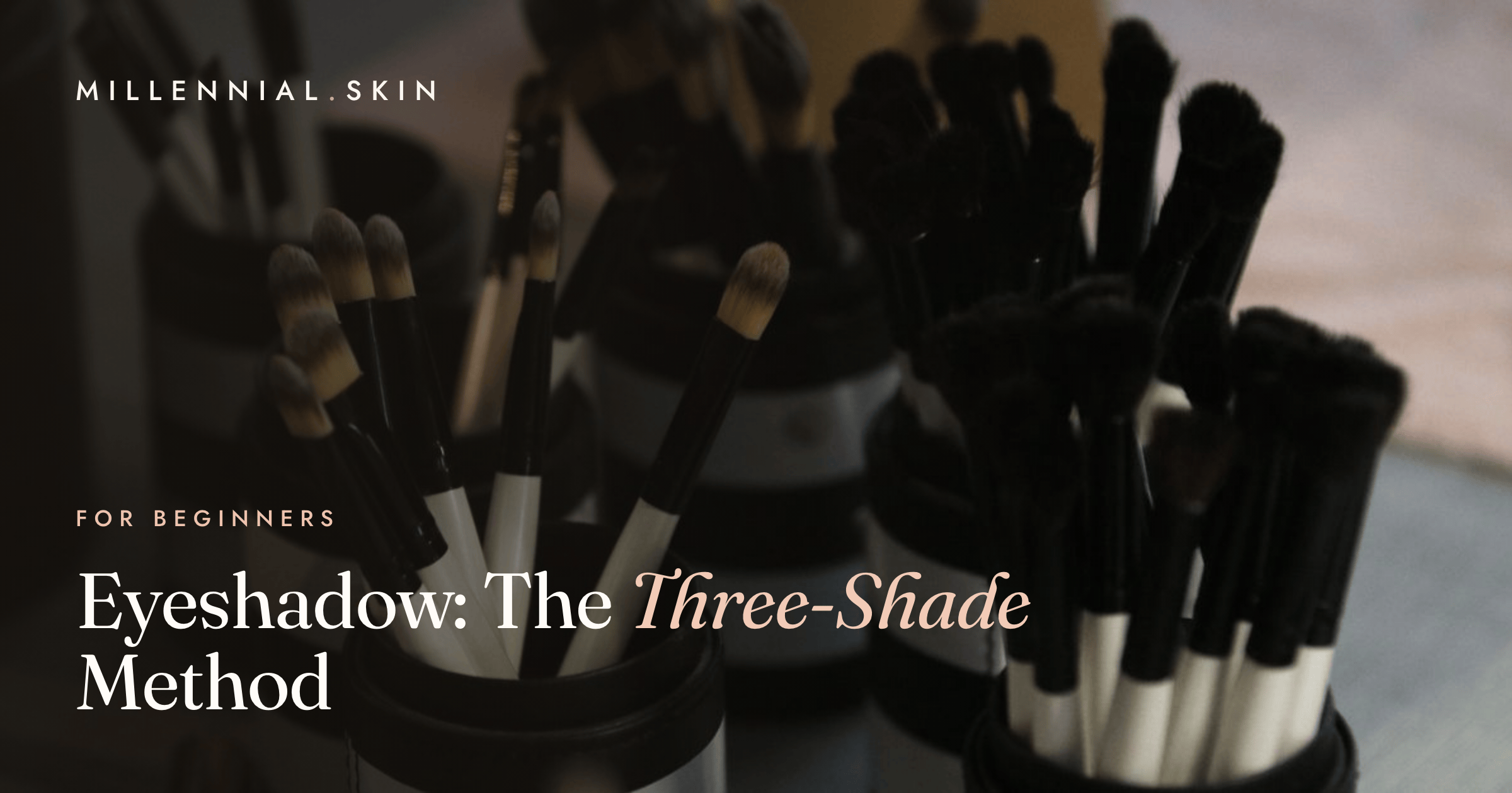 Eyeshadow for Beginners: The Three-Shade Method