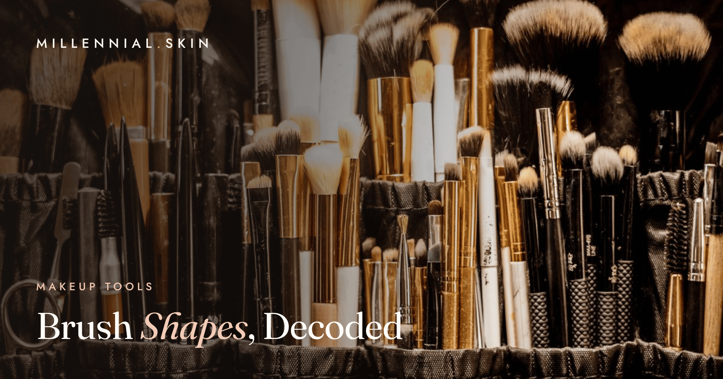 Makeup Brush Shapes, Decoded: What Each One Is Actually For