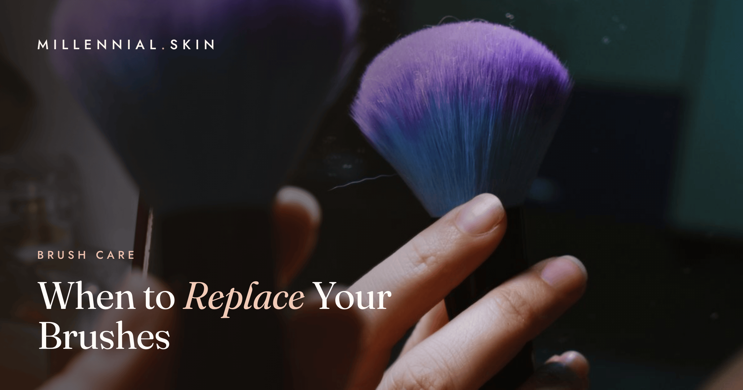 When to Replace Makeup Brushes, and the Signs You're Past It