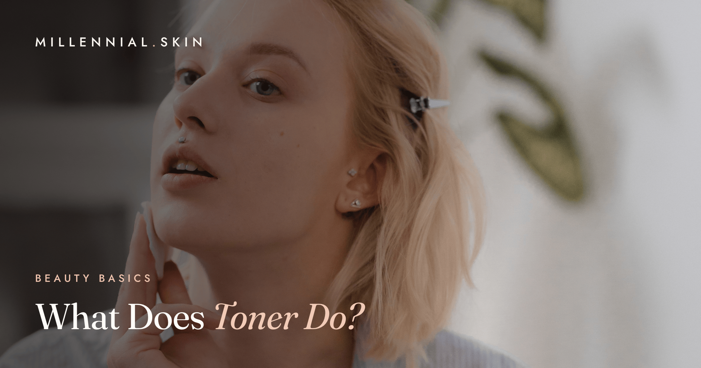 What Does Toner Do, and Do You Need One?