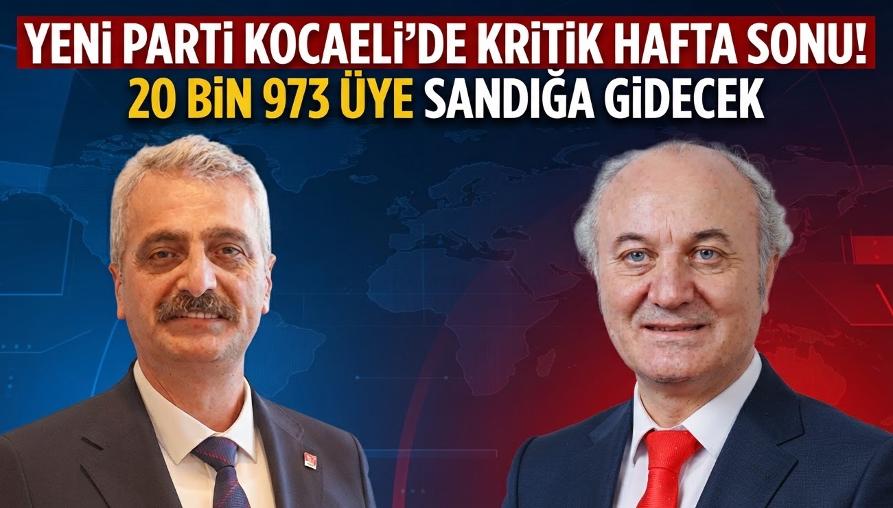 Yeni Parti Kocaeli’de kritik hafta sonu! 20 BİN 973 ÜYE SANDIĞA GİDECEK