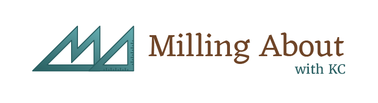 Milling About with KC