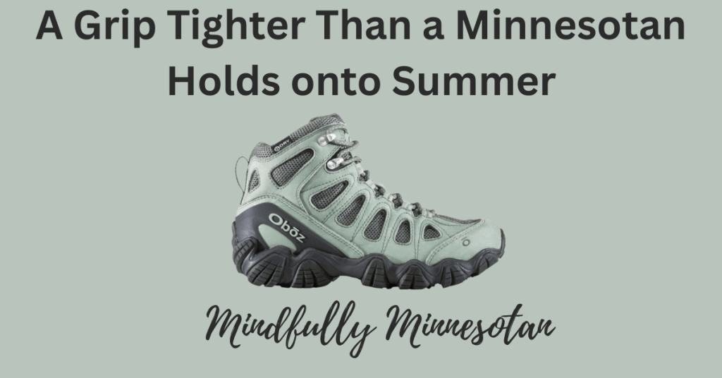 Illustration of a hiking boot with laces, alongside the text 'A Grip Tighter Than a Minnesotan Holds onto Summer' and the Mindfully Minnesotan logo.