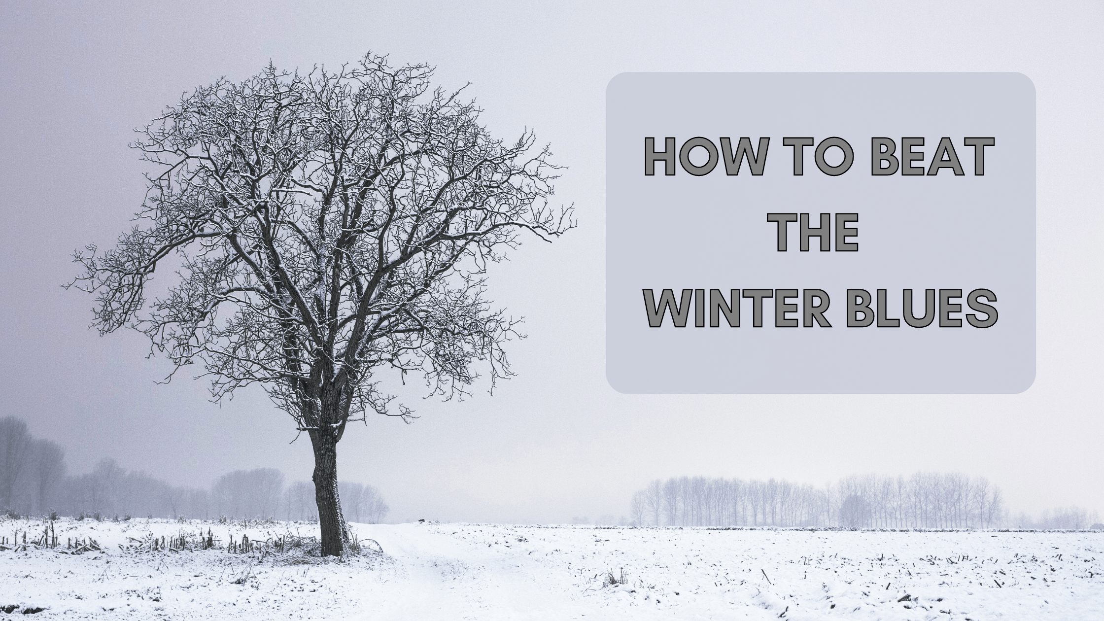 How to beat the winter blues