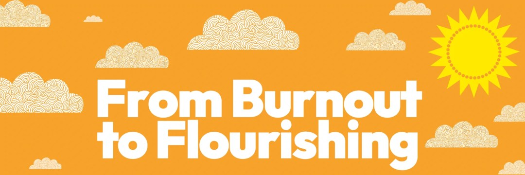 From Burnout to Flourishing