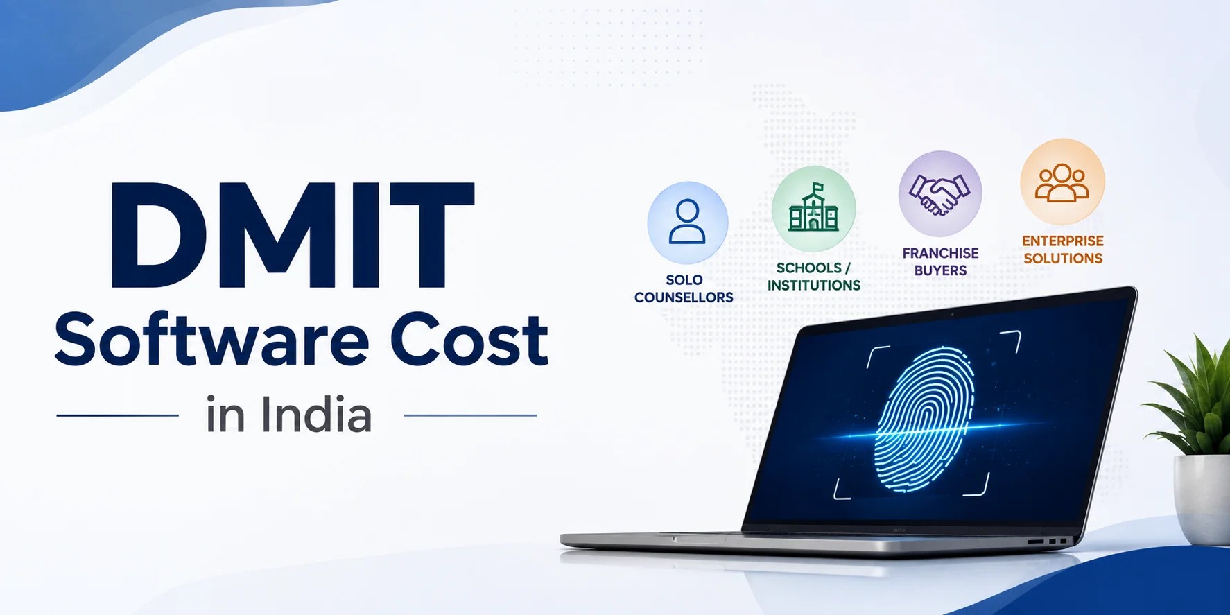 How Much Does DMIT Software Cost in India? Full Pricing Breakdown for Solo Counsellors, Schools, and Franchise Buyers