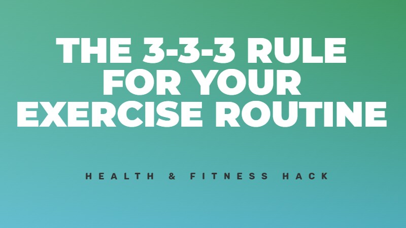 The 3-3-3 Rule for your best exercise routine