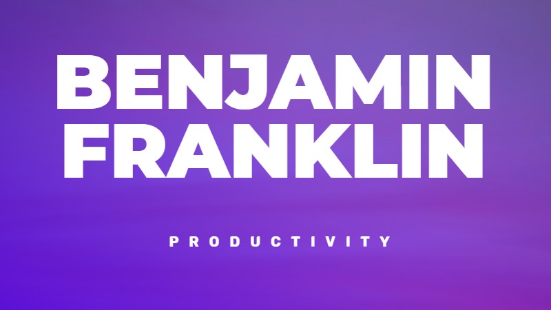 Benjamin Franklin's daily routines and questions.