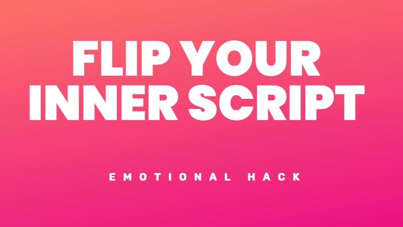 How to stop your inner narrative and flip the script