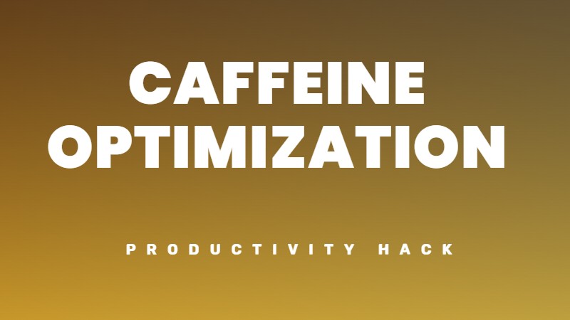 How to use caffeine to optimize your work and energy