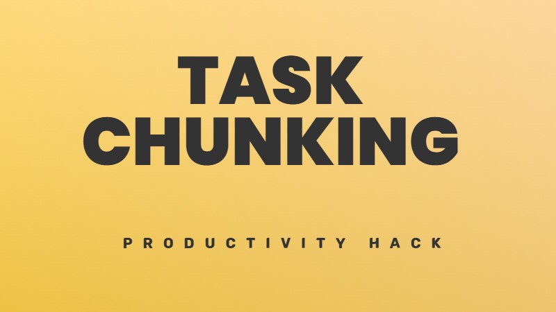 Task chunking - Decomposing your big projects to beat procrastination