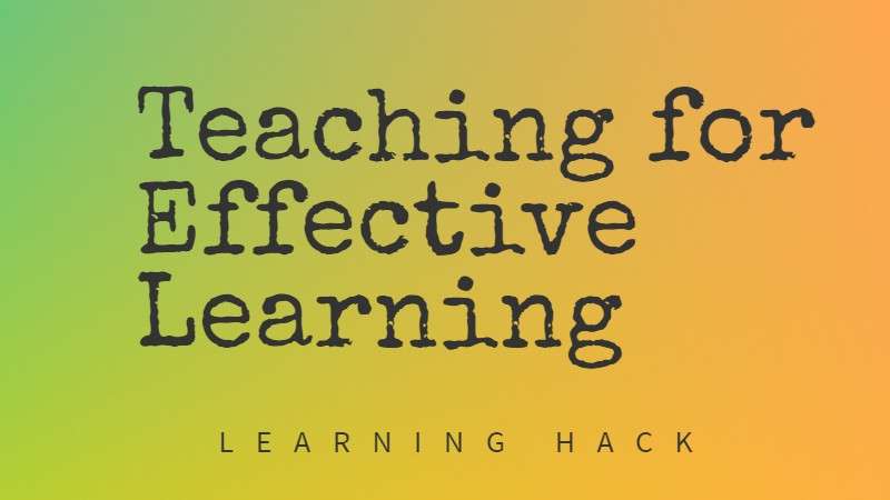 Teaching for effective learning