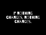 If Nothing Changes Then Nothing Changes Mindset Made Better