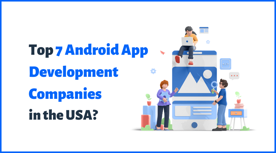 Android App Development Companies in the USA