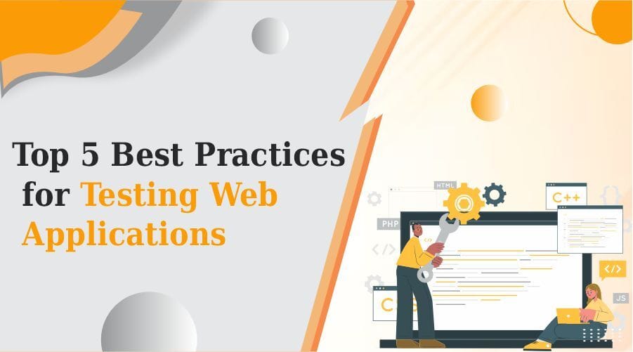 Top 5 Best Practices for Testing Web Applications