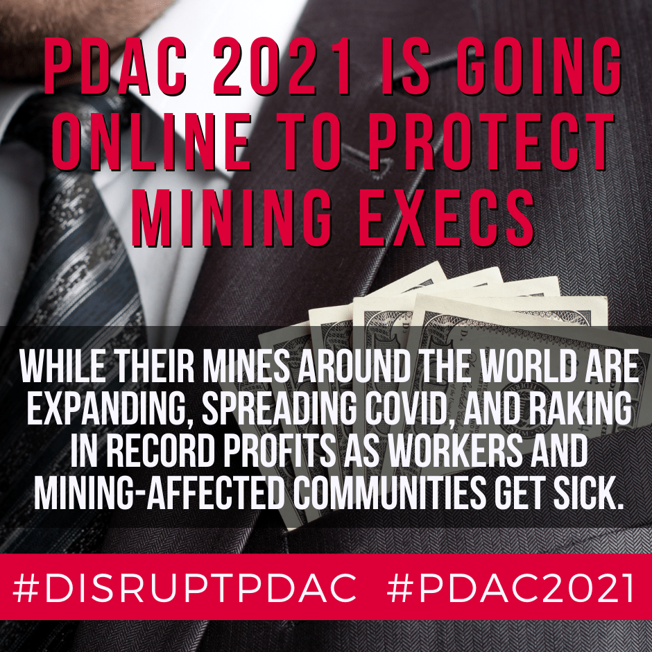 The world's largest mining convention #PDAC2021 is going online to protect those who make unchecked resource extraction possible. Yet Cdn #mining operations continue to expand, spread COVID & rake in record profits as workers & mining-affected communities get sick. #DisruptPDAC