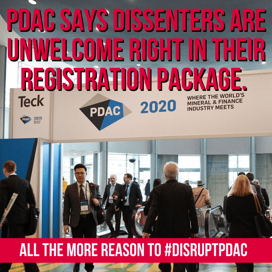 #PDAC2021 says dissenters are unwelcome. @the_pdac is a self-congratulatory space for the mining industry, where sponsors are some of the worst human rights violators and the industry expands on the backs of impacted communities. All the more reason to #DisruptPDAC.