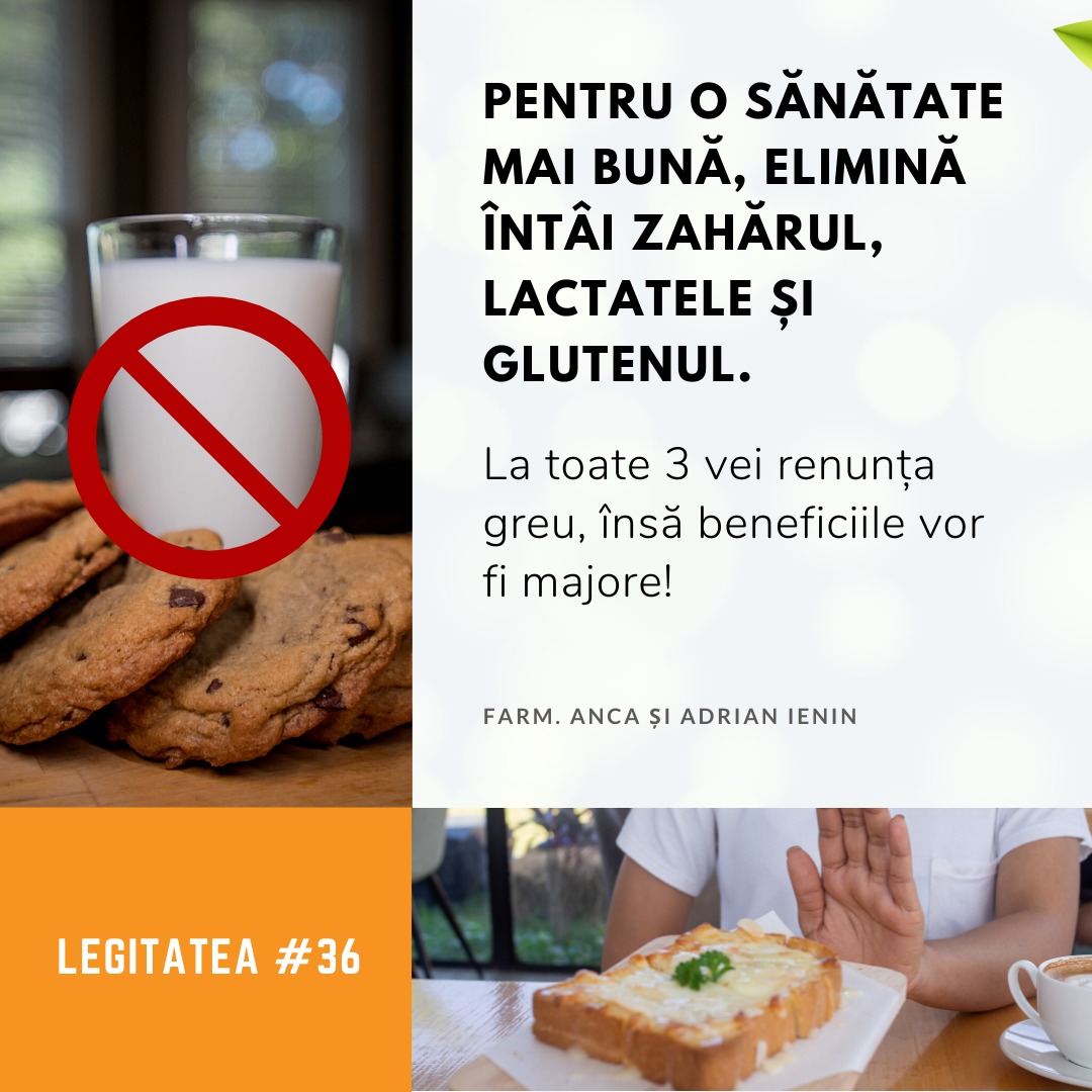 Legitatea #36: Pentru o sănătate mai bună, elimină întâi zahărul, lactatele și glutenul.