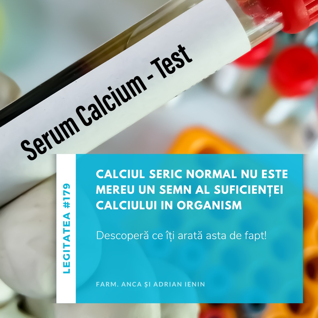 Calciul seric normal nu este mereu un semn al suficienței calciului in organism (Legitatea #179)