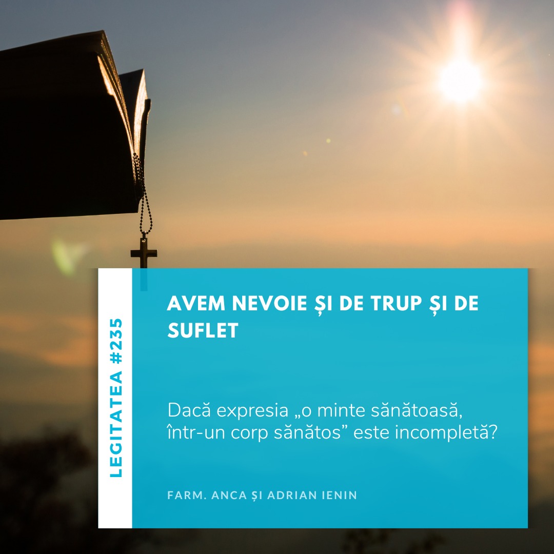 Avem nevoie și de trup și de suflet (Legitatea #235)