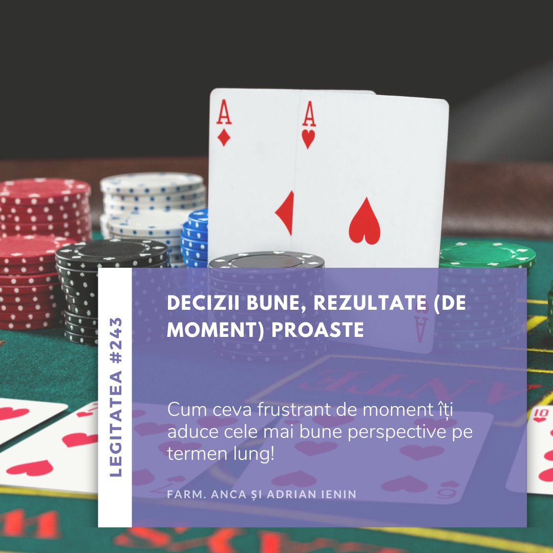 Decizii bune, rezultate (de moment) proaste (Legitatea #243)