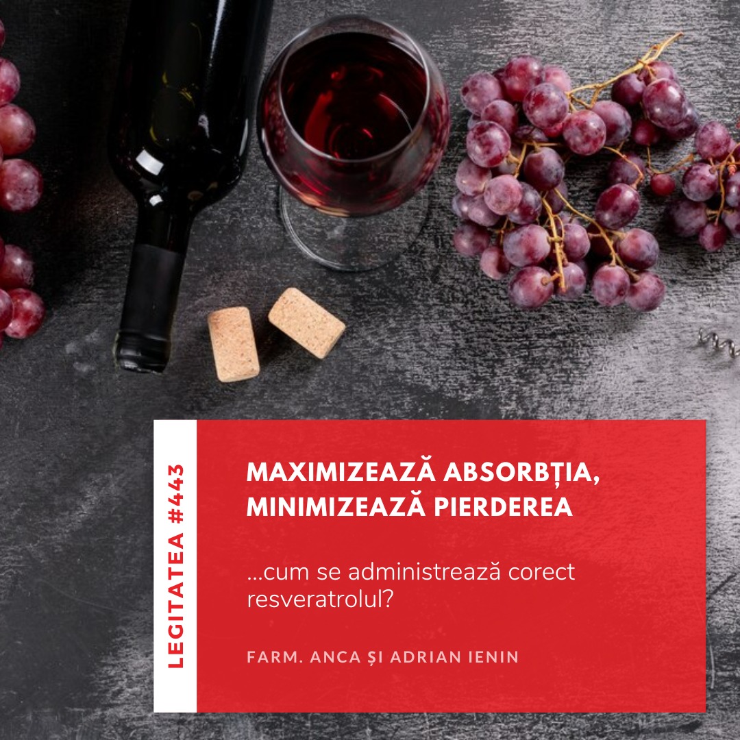 Maximizează absorbția, minimizează pierderea – absorbtia Resveratrolului (Legitatea #443)