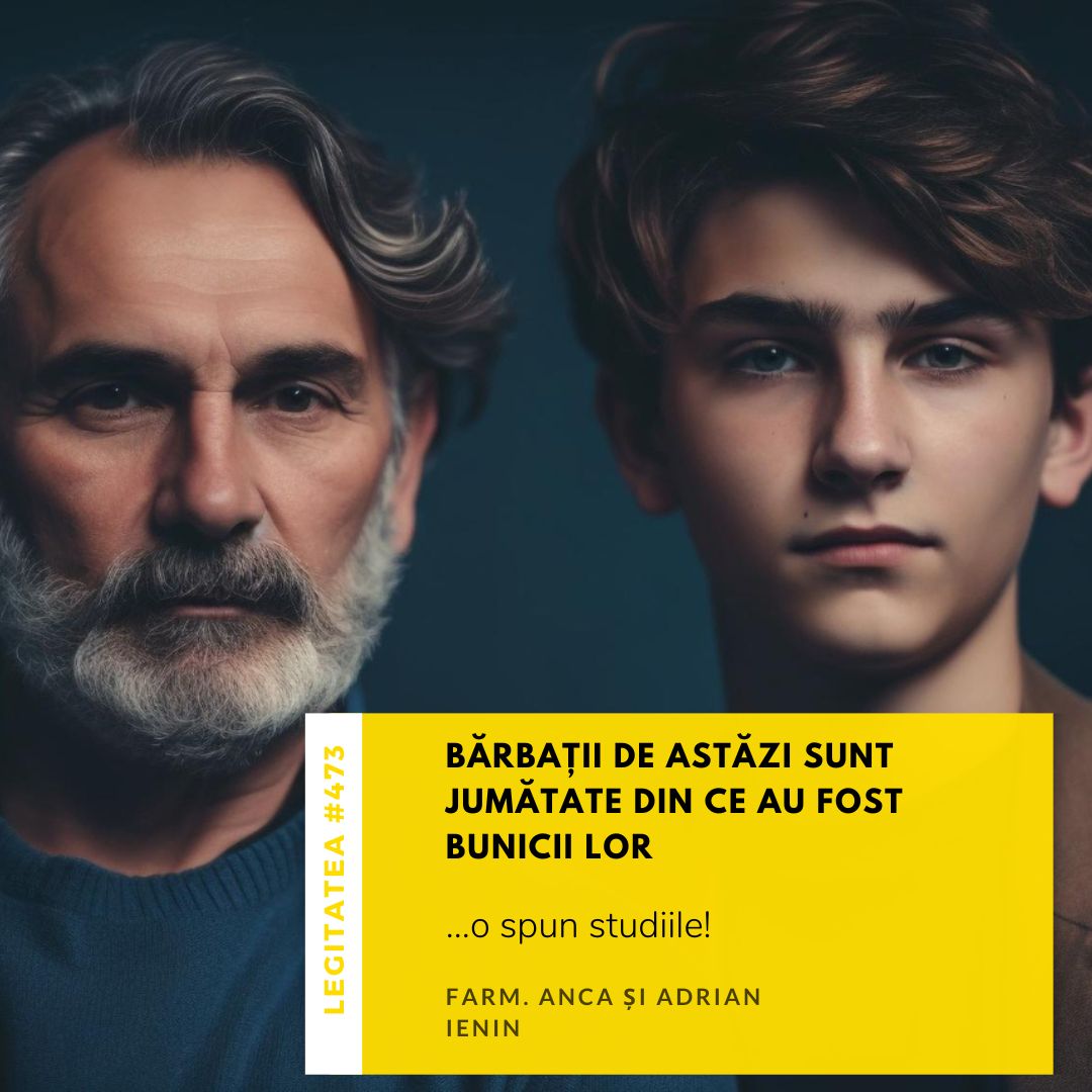 „Bărbații de astăzi sunt jumătate din ce au fost bunicii lor” (Legitatea #473)