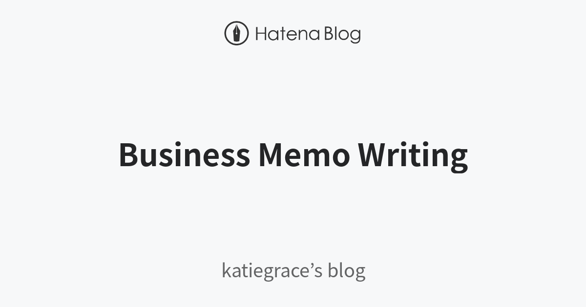 Business Memo Writing Professional Memo Example By Katie Grace Medium