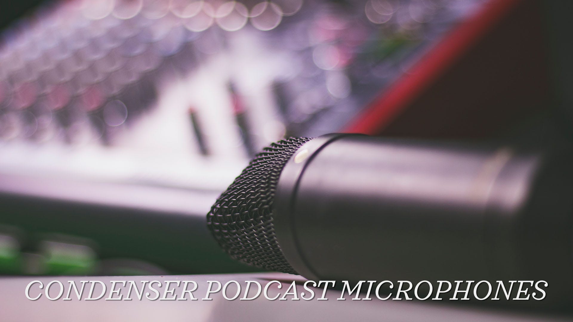 073 Mike S Top 10 Condenser Microphones For Podcasting 073 Mike S Top 10 Condenser Microphones For Podcasting
