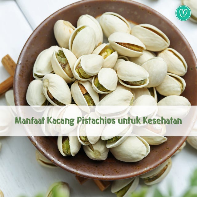 Manfaat Kacang Pistachios untuk Kesehatan | by Veganesia Recipes | Medium