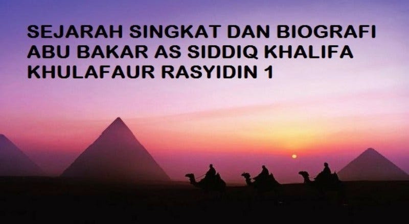 Abu Bakar ash-Shiddiq adalah merupakan sahabat Nabi yang paling awal  memeluk Islam. | by sabri muh | Medium