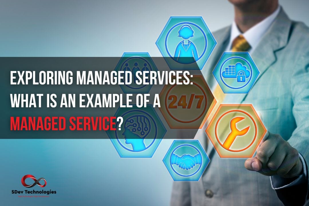 Exploring managed services: what is an example of a managed service