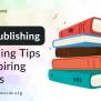 Book Publishing: Publishing Tips For Aspiring Authors | By Guest Post ...