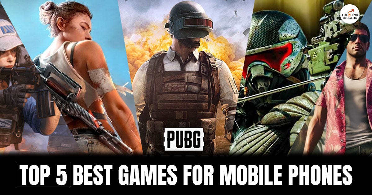 List Of Top 5 Best Games For Mobile Phones By Trending Blogers Dec 