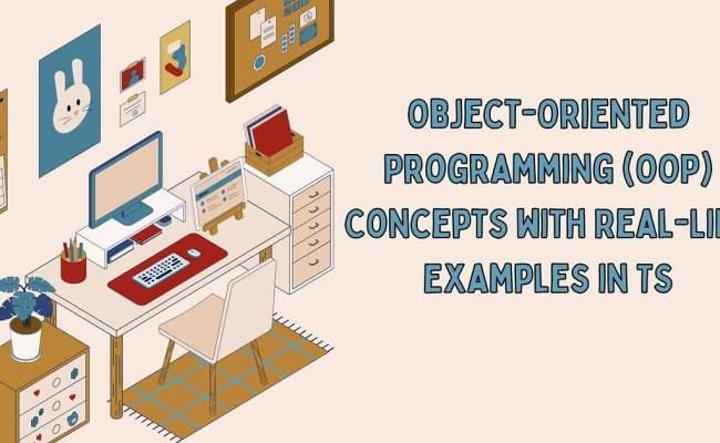 Simplifying Object-Oriented Programming (OOP) Concepts With Real-Life ...