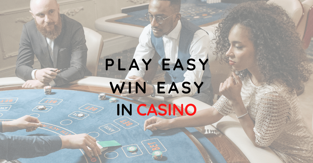 Easiest Games To Play In Casinos To Win Big Kamal Medium IHA 