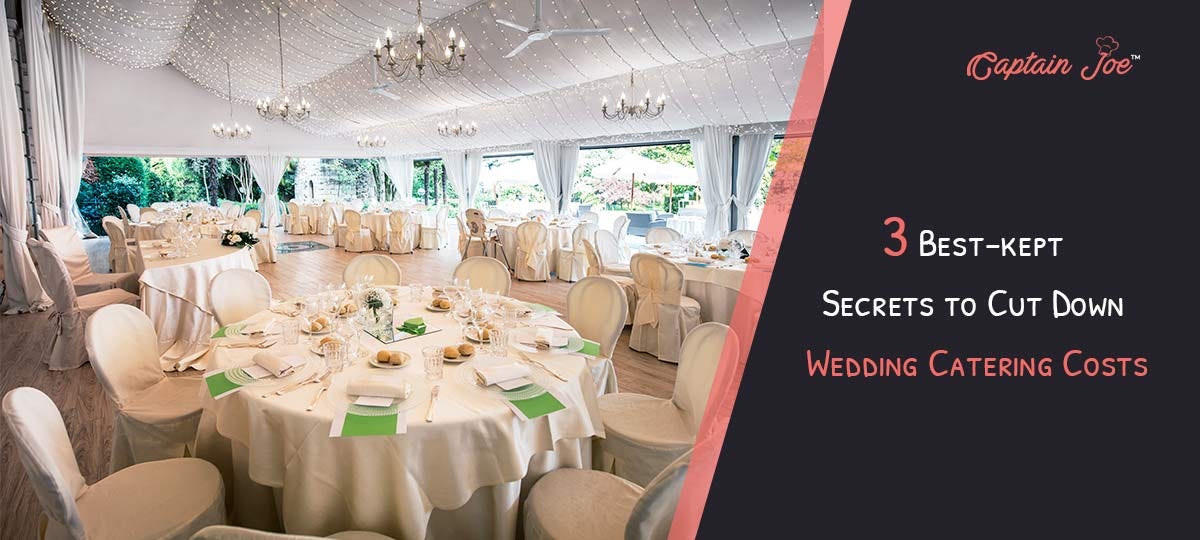 3 best-kept secrets to cut down wedding catering costs