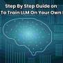 Beginners Guide On How To Train LLM On Your Own Data | By AI Perceiver ...