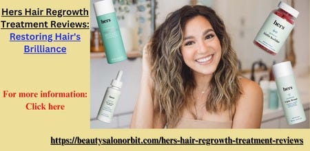 Hers hair regrowth treatment reviews: restoring hair's brilliance