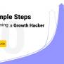 10 Simple Steps To Becoming A Growth Hacker [Beginners Guide] | Medium