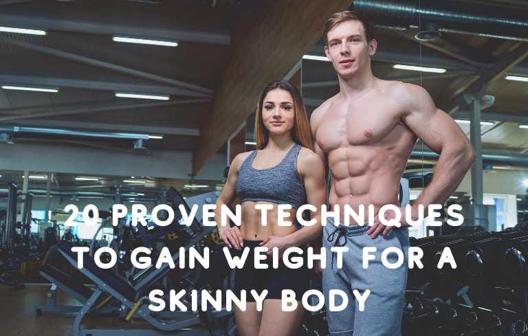 20 proven techniques to gain weight for a skinny body