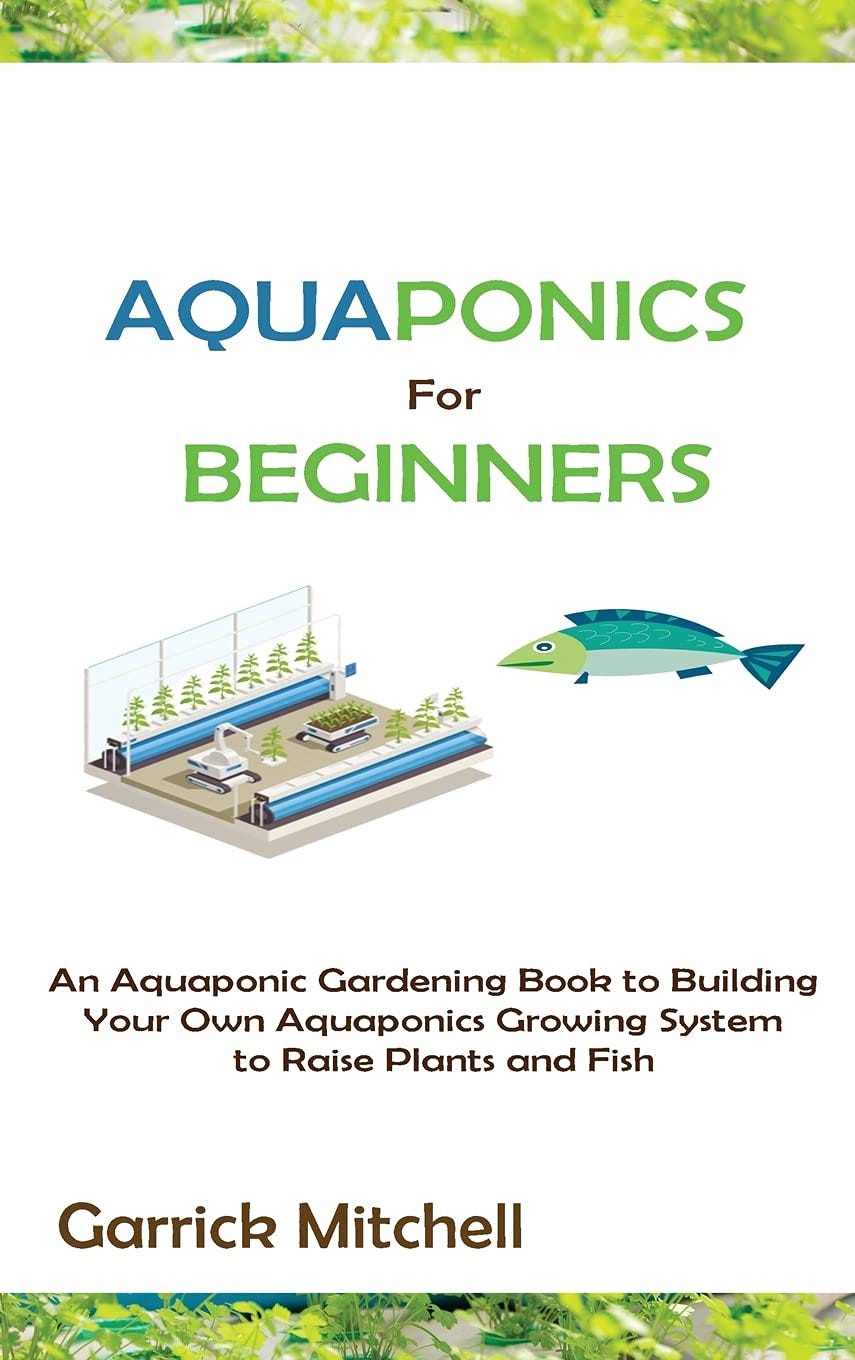 [reading book] aquaponics for beginners: an aquaponic gardening book to building your own