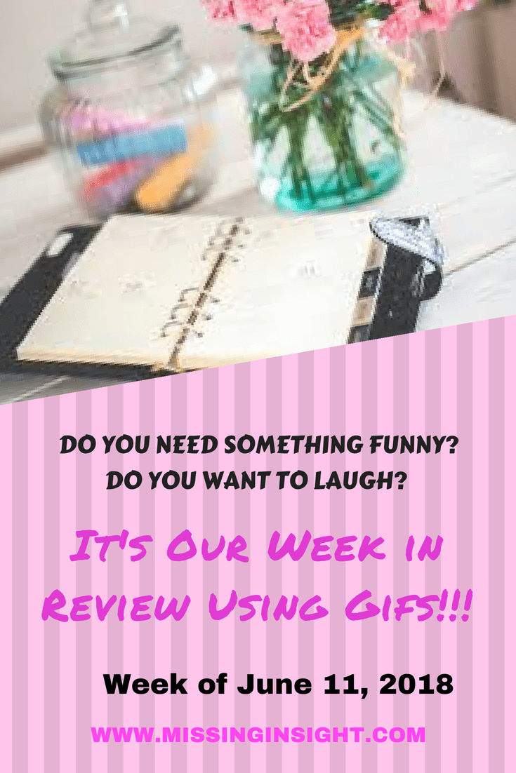 My Week In Review Using Gifs ~ June 11, 2018 4