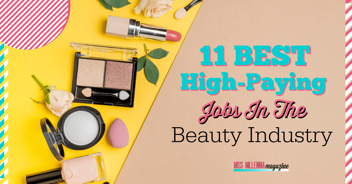 If you love bargain hunting, these are great opportunities for scoring deals. 11 Best High Paying Jobs In The Beauty Industry That Pay Well 2021