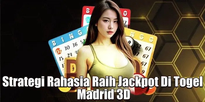 Strategi Rahasia Raih Jackpot Di Togel Madrid 3D